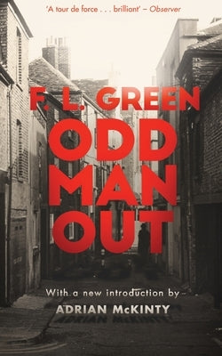 Odd Man Out (Valancourt 20th Century Classics) by Green, F. L.