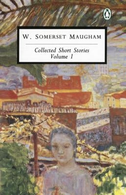 Collected Short Stories: Volume 1 by Maugham, W. Somerset