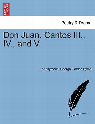 Don Juan. Cantos III., IV., and V. by Anonymous