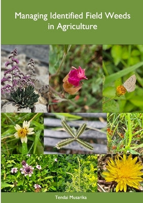 Managing Identified Field Weeds in Agriculture by Musarika, Tendai