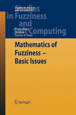 Mathematics of Fuzziness--Basic Issues by Wang, Xuzhu