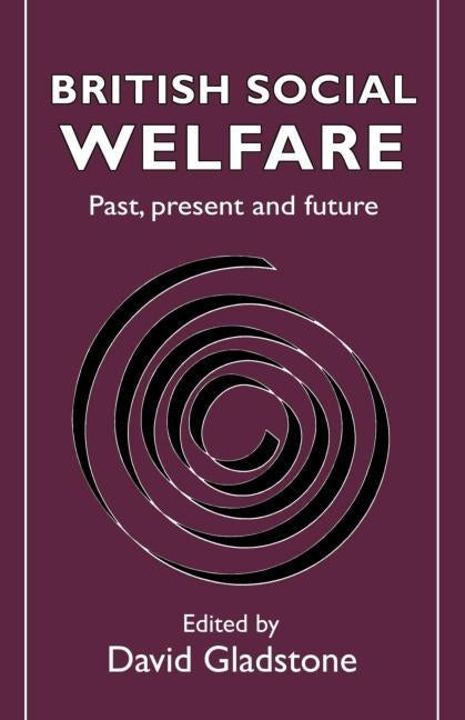 British Social Welfare by Gladstone, David