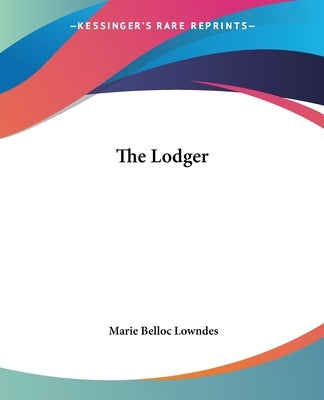 The Lodger by Lowndes, Marie Belloc