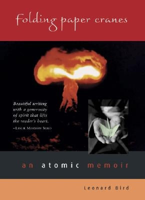 Folding Paper Cranes: An Atomic Memoir by Bird, Leonard