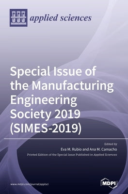 Special Issue of the Manufacturing Engineering Society 2019 (SIMES-2019) by Rubio, Eva M.