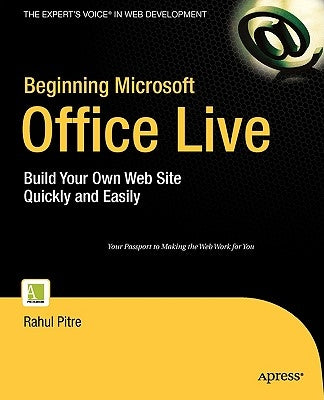 Beginning Microsoft Office Live: Build Your Own Web Site Quickly and Easily by Pitre, Rahul