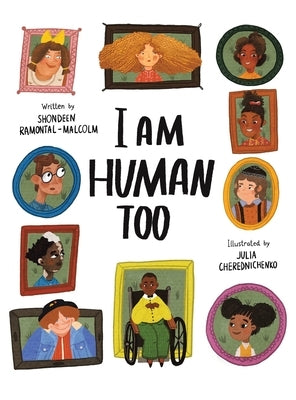I Am Human Too by Ramontal-Malcolm, Shondeen