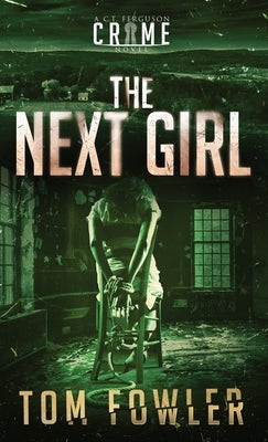 The Next Girl: A C.T. Ferguson Crime Novel by Fowler, Tom