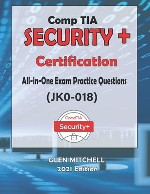 CompTIA Security+: All-in-One Exam Practice Questions (JK0-018) by Mitchell, Glen