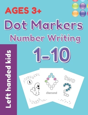 Dot Markers Number Writing 1 - 10 Left handed kids ages 3+: Educational Pre k with Shapes And Numbers Do a Dot Coloring Book, Easy Guided BIG DOTS, Gi by Funny Books, Dot To Dot