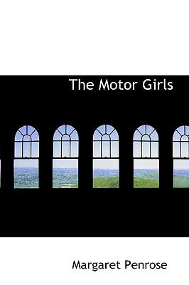 The Motor Girls by Penrose, Margaret