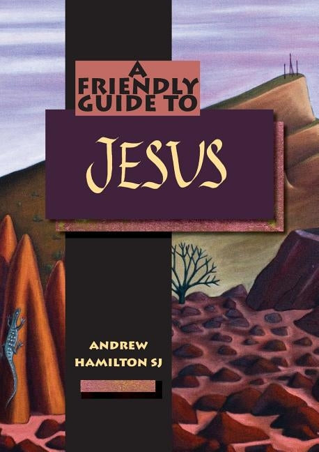 Friendly Guide to Jesus by Hamilton, Andrew