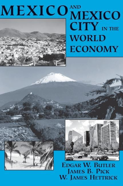 Mexico and Mexico City in the World Economy by Butler, Edgar W.