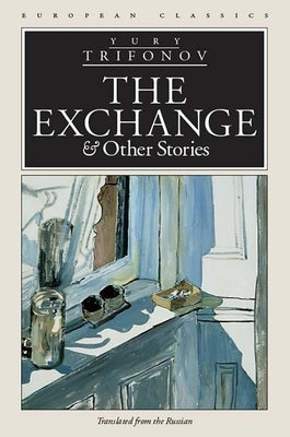 The Exchange & Other Stories by Trifonov, Yuri
