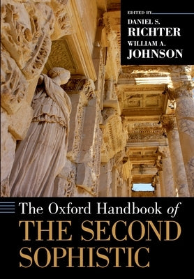 The Oxford Handbook of the Second Sophistic by Johnson, William a.