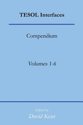 TESOL Interfaces: Compendium by Kent, David Bradley