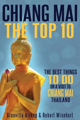 Chiang Mai: The Top 10 by Wisehart, Robert