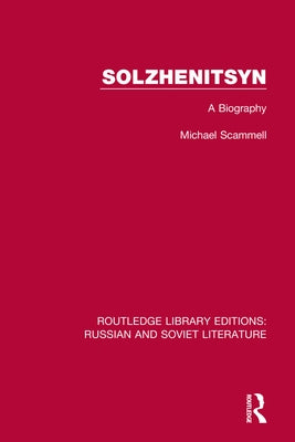 Solzhenitsyn: A Biography by Scammell, Michael