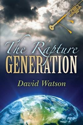 The Rapture Generation: An Easy Reader Bible Venture Series Book by Watson, David