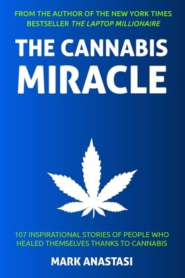 The Cannabis Miracle by Anastasi, Mark