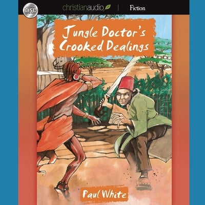 Jungle Doctor's Crooked Dealings by White, Paul