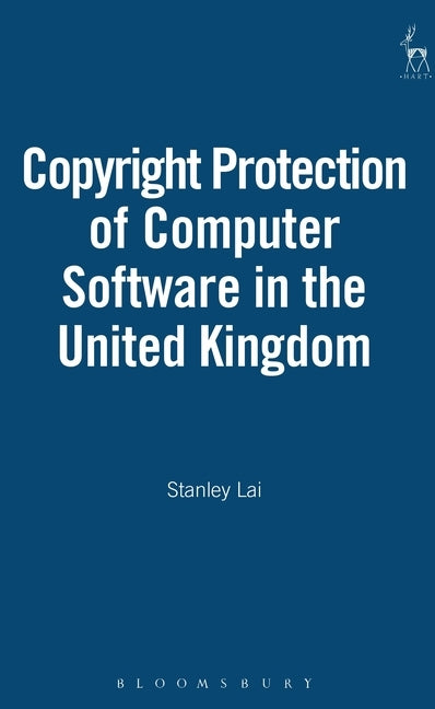 Copyright Protection of Computer Software in the United Kingdom by Lai, Stanley