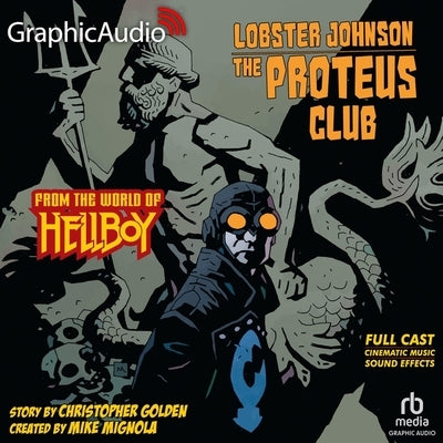Lobster Johnson: The Proteus Club [Dramatized Adaptation]: From the World of Hellboy by Golden, Christopher