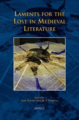 Tcne 19 Laments for the Lost in Medieval Literature, Tolmie by Tolmie, Jane