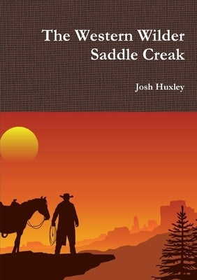 The Western Wilder Saddle Creak by Huxley, Josh