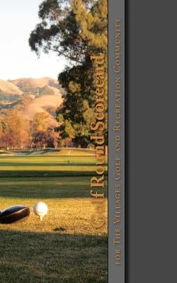 Golf Round Scorecard: The Villages Golf and Recreation Community by Lamit, Louis Gary