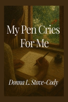 My Pen Cries For Me by Stove-Cody, Donna
