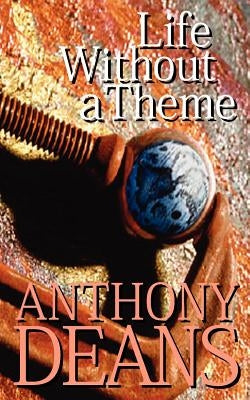 Life Without a Theme by Deans, Anthony