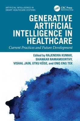 Generative Artificial Intelligence in Healthcare: Current Practices and Future Development by Kumar, Rajendra