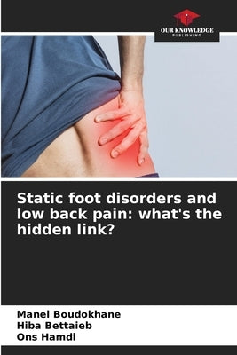 Static foot disorders and low back pain: what's the hidden link? by Boudokhane, Manel