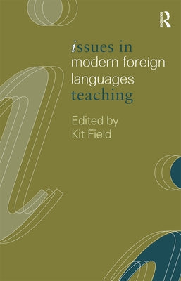 Issues in Modern Foreign Languages Teaching by Field, K.