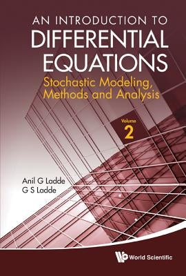 An Introduction to Differential Equations: Stochastic Modeling, Methods and Analysis (Volume 2) by Ladde, Anilchandra G.