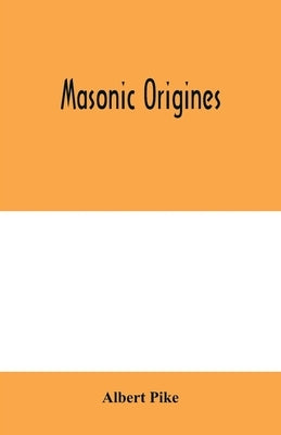 Masonic origines by Pike, Albert