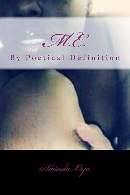 Me-By Poetical Definition. by Oyo, Saduda
