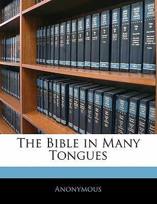 The Bible in Many Tongues by Anonymous