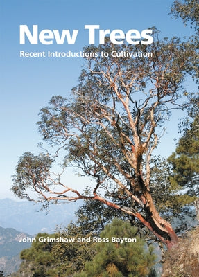 New Trees: Recent Introductions to Cultivation by Grimshaw, John