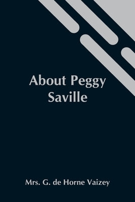 About Peggy Saville by G. de Horne Vaizey