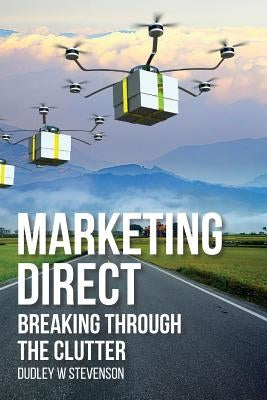 Marketing Direct: Breaking Through the Clutter by Stevenson, Jane