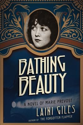 Bathing Beauty: A Novel of Marie Prevost by Giles, Laini