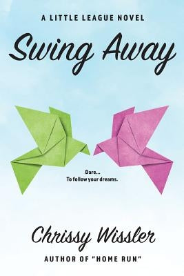 Swing Away by Wissler, Chrissy