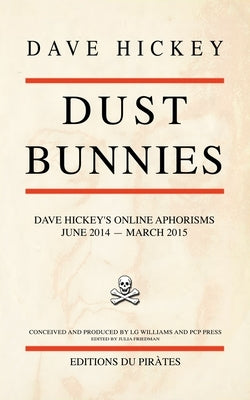 Dust Bunnies: Dave Hickey's Online Aphorisms by Williams, Lg