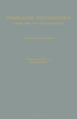 Homelands and Diasporas: Greeks, Jews and Their Migrations by Rozen, Minna