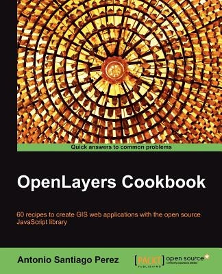 Openlayers Cookbook by Perez, Antonio Santiago