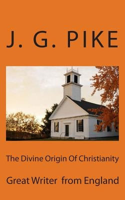 The Divine Origin Of Christianity by Loveless, Alton E.