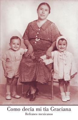 Como Dec a Mi T a Graciana: Refranes Mexicanos by Lagunas, Miguel