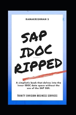 SAP IDOC Ripped: SAP Intermediate Document Exploratory Data Extraction by Schnell, Stefan